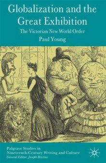 Globalization and the Great Exhibition: The Victorian New World Order (Palgrave Studies in Nineteenth-Century Writing and Culture)