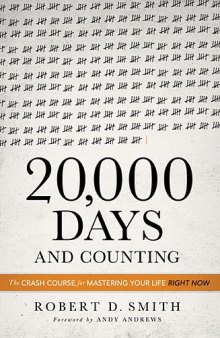 20,000 Days and Counting: The Crash Course for Mastering Your Life Right Now