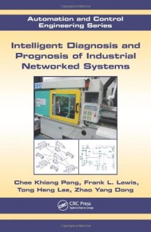 Intelligent Diagnosis and Prognosis of Industrial Networked Systems (Automation and Control Engineering)  