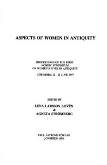 Aspects of women in antiquity: proceedings of the first Nordic Symposium on Women's Lives in Antiquity, Göteborg 12 - 15 June 1997, Volume 1997  