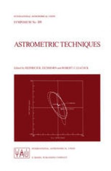 Astrometric Techniques: Proceedings of the 109th Symposium of the International Astronomical Union Held in Gainesville, Florida, U.S.A., 9–12 January 1984