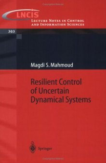 Resilient Control of Uncertain Dynamical Systems (Lecture Notes in Control and Information Sciences)
