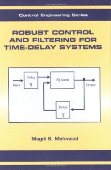 Robust Control and Filtering for Time-Delay Systems (Automation and Control Engineering)