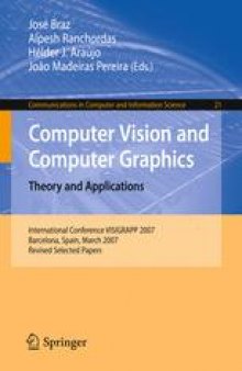Computer Vision and Computer Graphics. Theory and Applications: International Conference VISIGRAPP 2007, Barcelona, Spain, March 8-11, 2007. Revised Selected Papers