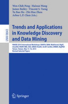 Trends and Applications in Knowledge Discovery and Data Mining: PAKDD 2014 International Workshops: DANTH, BDM, MobiSocial, BigEC, CloudSD, MSMV-MBI, SDA, DMDA-Health, ALSIP, SocNet, DMBIH, BigPMA,Tainan, Taiwan, May 13-16, 2014. Revised Selected Papers