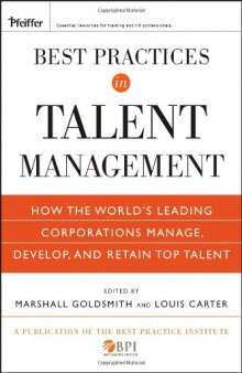 Best Practices in Talent Management: How the World's Leading Corporations Manage, Develop, and Retain Top Talent 