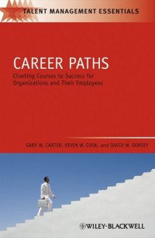 Career Paths: Charting Courses to Success for Organizations and Their Employees (TMEZ - Talent Management Essentials)