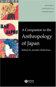 A Companion to the Anthropology of Japan (Blackwell Companions to Anthropology)