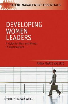 Developing Women Leaders: A Guide for Men and Women in Organizations (TMEZ - Talent Management Essentials)