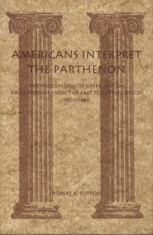 Americans interpret the Parthenon: the progression of Greek revival architecture from the East Coast to Oregon, 1800-1860