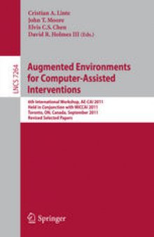 Augmented Environments for Computer-Assisted Interventions: 6th International Workshop, AE-CAI 2011, Held in Conjunction with MICCAI 2011, Toronto, ON, Canada, September 22, 2011, Revised Selected Papers