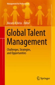 Global Talent Management: Challenges, Strategies, and Opportunities