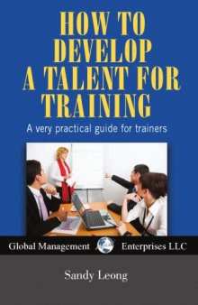 How to develop a talent for training : a very practical guide for trainers