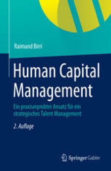 Human Capital Management: Ein praxiserprobter Ansatz für ein strategisches Talent Management