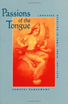 Passions of the Tongue: Language Devotion in Tamil India, 1891-1970  