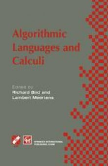 Algorithmic Languages and Calculi: IFIP TC2 WG2.1 International Workshop on Algorithmic Languages and Calculi 17–22 February 1997, Alsace, France