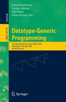 Datatype-Generic Programming: International Spring School, SSDGP 2006, Nottingham, UK, April 24-27, 2006, Revised Lectures