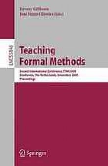 Teaching Formal Methods: Second International Conference, TFM 2009, Eindhoven, The Netherlands, November 2-6, 2009. Proceedings