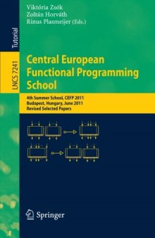Central European Functional Programming School: 4th Summer School, CEFP 2011, Budapest, Hungary, June 14-24, 2011, Revised Selected Papers
