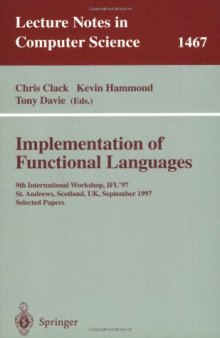 Implementation of Functional Languages: 9th International Workshop, IFL'97 St. Andrews, Scotland, UK September 10–12, 1997 Selected Papers