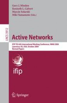 Active Networks: IFIP TC6 6th International Working Conference, IWAN 2004, Lawrence, KS, USA, October 27-29, 2004. Revised Papers