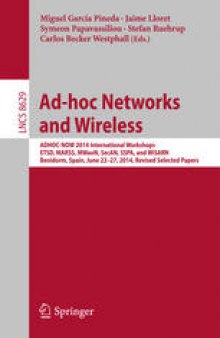 Ad-hoc Networks and Wireless: ADHOC-NOW 2014 International Workshops, ETSD, MARSS, MWaoN, SecAN, SSPA, and WiSARN, Benidorm, Spain, June 22--27, 2014, Revised Selected Papers