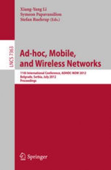 Ad-hoc, Mobile, and Wireless Networks: 11th International Conference, ADHOC-NOW 2012, Belgrade, Serbia, July 9-11, 2012. Proceedings