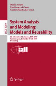 System Analysis and Modeling: Models and Reusability: 8th International Conference, SAM 2014, Valencia, Spain, September 29-30, 2014. Proceedings