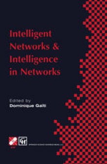 Intelligent Networks and Intelligence in Networks: IFIP TC6 WG6.7 International Conference on Intelligent Networks and Intelligence in Networks, 2–5 September 1997, Paris, France