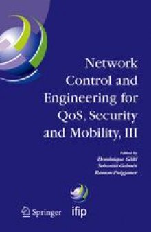 Network Control and Engineering for QoS, Security and Mobility, III: IFIP TC6 / WG6.2, 6.6, 6.7 and 6.8 Third International Conference on Network Control and Engineering for QoS, Security and Mobility, NetCon 2004 on November 2–5, 2004, Palma de Mallorca, Spain