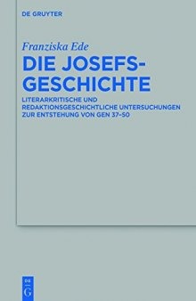 Die Josefsgeschichte: Literarkritische und redaktionsgeschichtliche Untersuchungen zur Entstehung von Gen 37–50