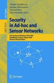 Security in Ad-hoc and Sensor Networks: First European Workshop, ESAS 2004, Heidelberg, Germany, August 6, 2004, Revised Selected Papers