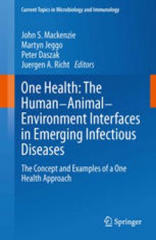 One Health: The Human-Animal-Environment Interfaces in Emerging Infectious Diseases: The Concept and Examples of a One Health Approach