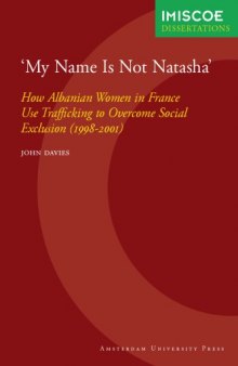 'My Name Is Not Natasha': How Albanian Women in France Use Trafficking to Overcome Social Exclusion (1998-2001)
