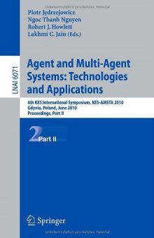 Agent and Multi-Agent Systems: Technologies and Applications: 4th KES International Symposium, KES-AMSTA 2010, Gdynia, Poland, June 23-25, 2010, Proceedings. Part II