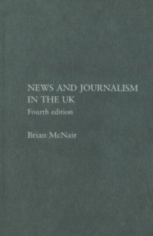 News and Journalism in the UK: A Textbook (Communication and Society)