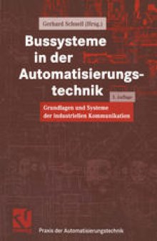 Bussysteme in der Automatisierungstechnik: Grundlagen und Systeme der industriellen Kommunikation