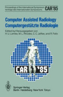 Computer Assisted Radiology / Computergestützte Radiologie: Proceedings of the International Symposium / Vorträge des Internationalen Symposiums