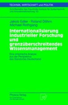 Internationalisierung industrieller Forschung und grenzüberschreitendes Wissensmanagement: Eine empirische Analyse aus der Perspektive des Standortes Deutschland