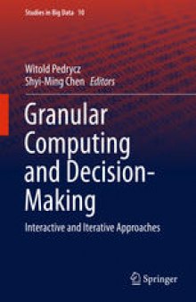 Granular Computing and Decision-Making: Interactive and Iterative Approaches