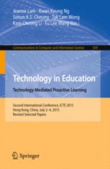Technology in Education. Technology-Mediated Proactive Learning: Second International Conference, ICTE 2015, Hong Kong, China, July 2-4, 2015, Revised Selected Papers