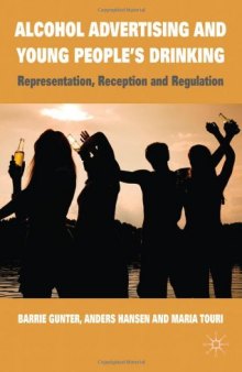 Alcohol Advertising and Young People's Drinking: Representation, Reception and Regulation
