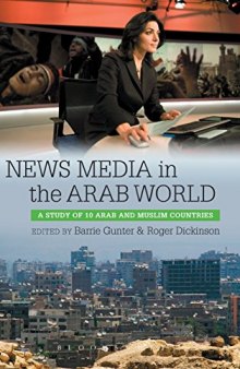 News media in the Arab world : a study of 10 Arab and Muslim countries