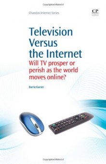 Television Versus the Internet. Will Tv Prosper Or Perish As the World Moves Online?