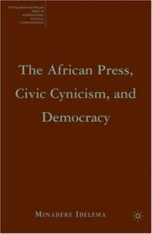 The African Press, Civic Cynicism, and Democracy (The Palgrave Macmillan Series in Internatioal Political Communication)