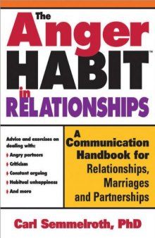 The Anger Habit in Relationships: A Communication Workbook for Relationships, Marriages and Partnerships