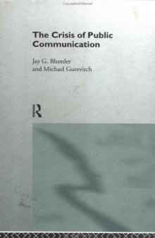 The Crisis of Public Communication (Communication and Society (Routledge))