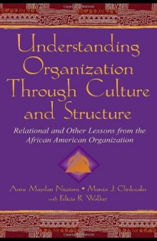 Understanding Organization Through Culture and Structure: Relational and Other Lessons From the African American Organization (Volume in Lea's Communication Series)