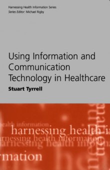 Using Information and Communication Technology in Healthcare (Harnessing Health Information)