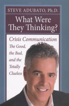 What Were They Thinking?: Crisis Communication -- the Good, the Bad, and the Totally Clueless